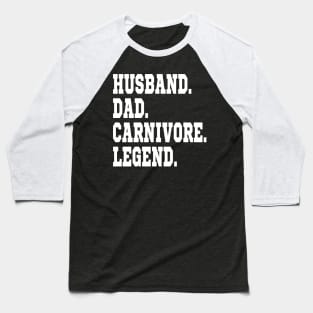 HUSBAND DAD CARNIVORE LEGEND FUNNY MEAT LOVING SPORTY FATHER Baseball T-Shirt